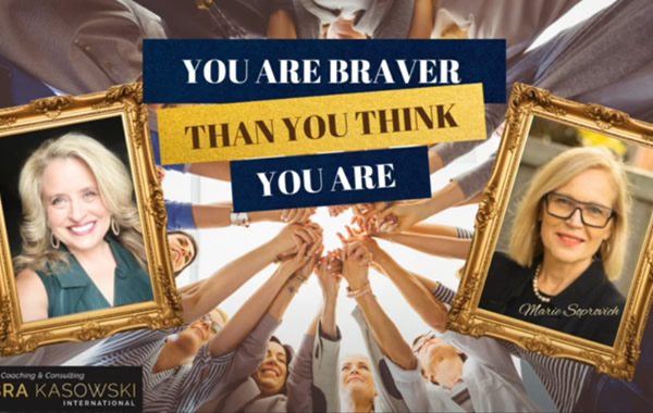 You Are Braver Than You Think You Are with Marie Soprovich and Debra Kasowski